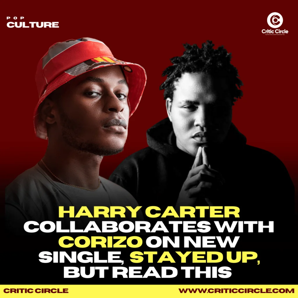 Stayed Up By Corizo Harry Carter Critic Circle Harry Carter Collaborates With Corizo on New Single, Stayed Up, But Read This