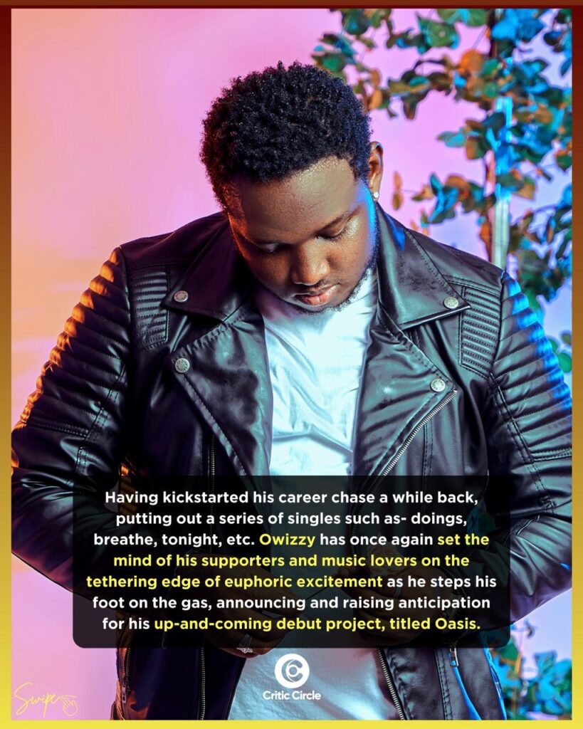 Owizzy, Nigerian AfroFusion Artiste Set To Release Debut Ep Oasis  Owizzy Oasis