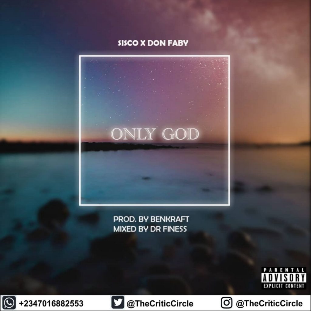 Music: Sisco Ft Don Faby - Only God (Download Mp3) | Critic Circle