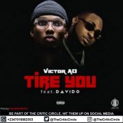 Afro Pop: Victor Ad Feat Davido – Tire You (Review | Download Mp3)