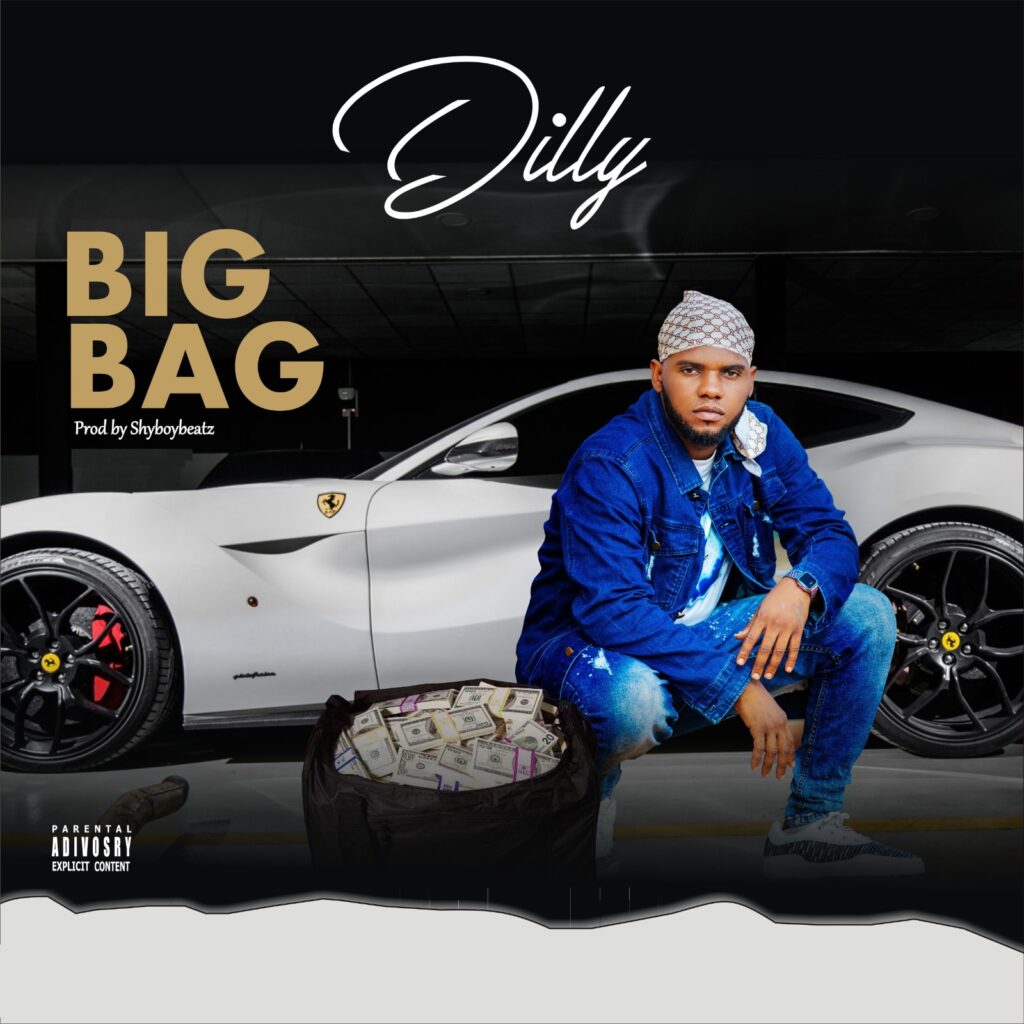 New Music: Dilly - Big Bag [Download Mp3]
