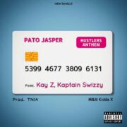 Street Pop: Pato Jasper Feat Kay Z X Kaptain Swizzy – Hustlers Anthem [Download Mp3]