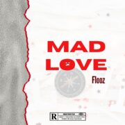 Hiphop: Flooz Drops New Single “Mad Love” [Download Mp3]