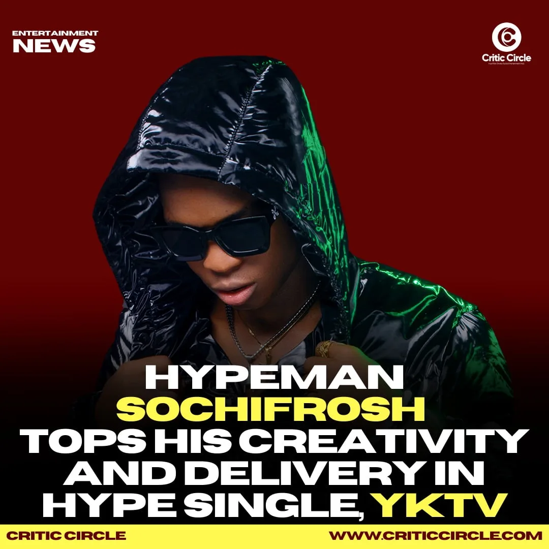 HYpeman Sochifrosh Tops His Creativity and Delivery in Hype Single, YKTV