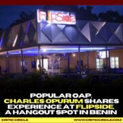 Popular Oap, Charles Opurum Shares Experience At Flipside, A Hangout Spot In Benin [See Details]