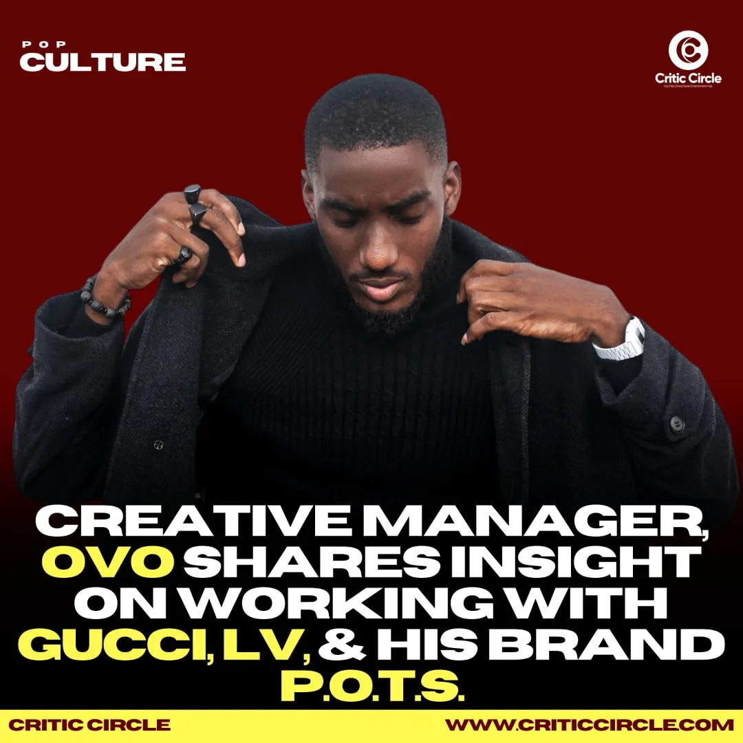 Creative Manager, OVO Shares Insight on Working With Gucci, LV, & His Brand P.O.T.S [See Details]