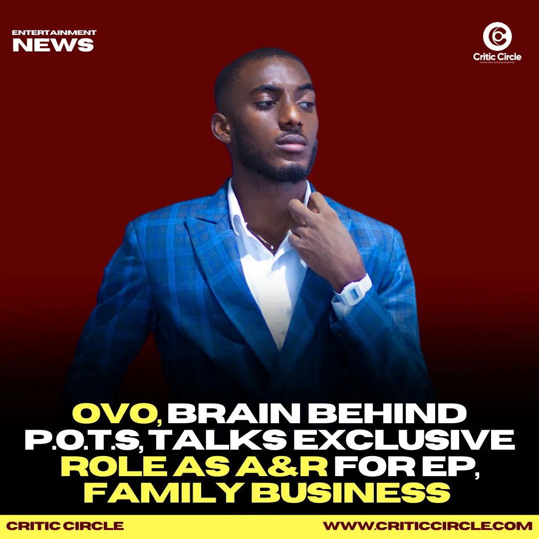 OVO-Brain-Behind-P.O.T.S-Talks-Exclusive-Role-as-AR-For-EP-Family-Business