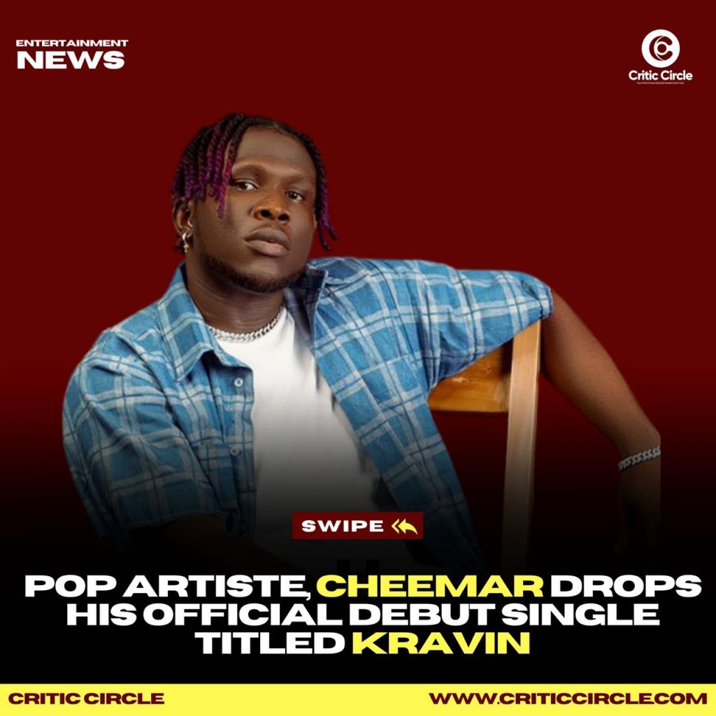 Pop Artiste, Cheemar Drops His Official Debut Single Titled, Kravin [Stream Now] | Critic Circle
