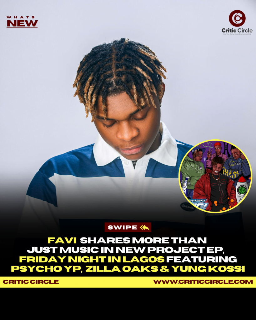 Favi New Ep, Friday Night In Gidi Featuring Psycho Yp, Zilla Oaks, And Yung Kossi [Listen Here]