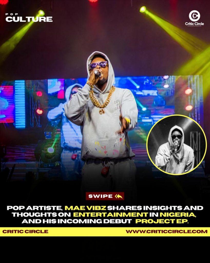 Mae Vibz Shares Exclusive On Entertainment In Nigeria, Project-Ep And More [See Details]