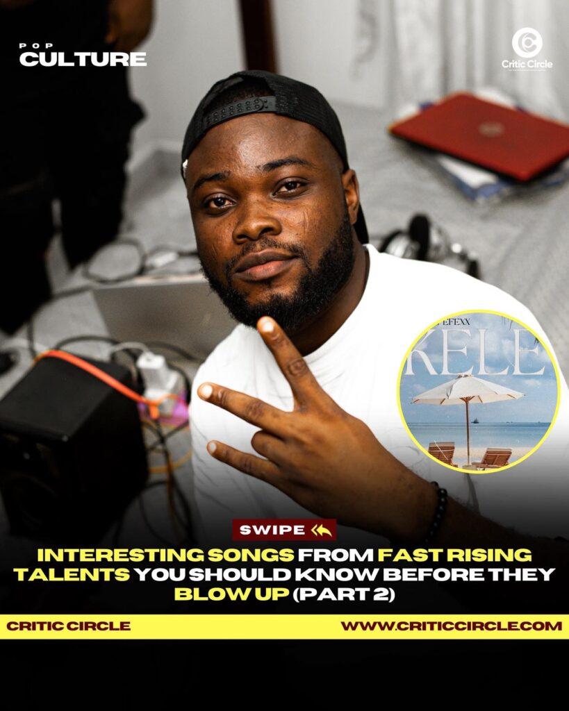 Interesting Songs From Fast Rising Talents You Should Know Before They Blow Up (Part 2) 21 Interesting Songs From Fast Rising Talents You Should Know Before They Blow Up (Part 2)King Efexx Rukkysmash King Efexx - Kele