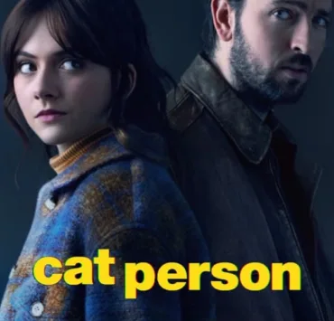 in the movie, Cat Person -A college student who works at a movie theatre goes on an awkward date with an older man who may be a murderer.