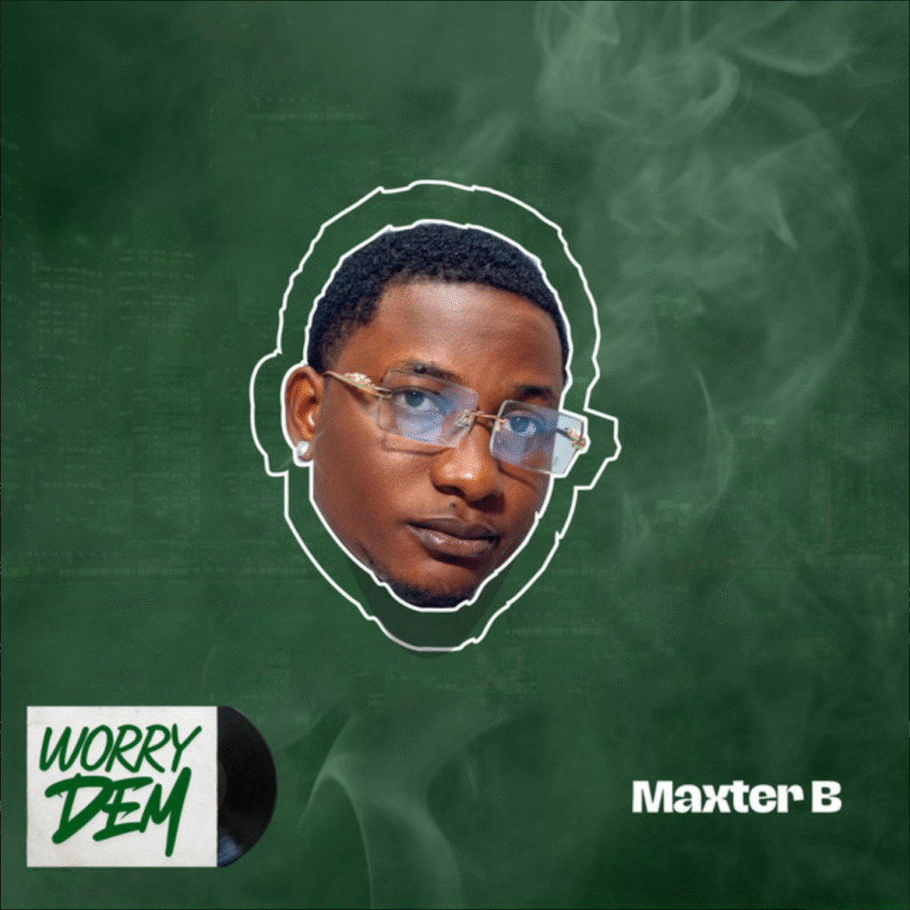 Maxter B Unveils 6 Track EP, Worry Dem (Music) 7 Maxter B Worry Dem
